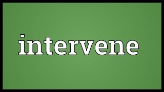 Intervene Meaning [upl. by Acisseg]