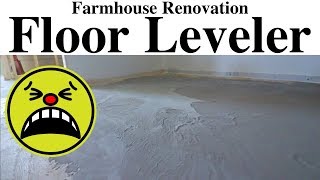 Farmhouse Renovation  Floor Leveler Gone Wrong [upl. by Atires]