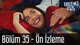 Erkenci Kuş 35 Bölüm  Ön İzleme [upl. by Stokes]