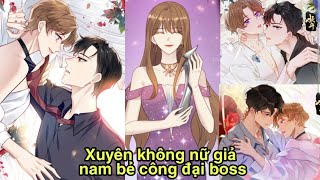 Tập 1 Xuyên không nữ giả nam bẻ cong đại boss phản diệnnam thần quốc dân là nữtruyện hay [upl. by Hales]