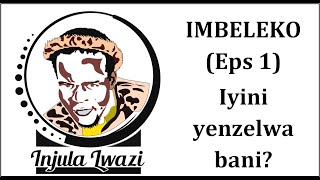 IMBELEKO Eps 1 Iyini yenzelwa bani [upl. by Idnahr]