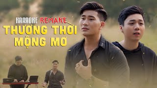 KARAOKE Thương Thời Mộng Mơ REMAKE  Hoàng Ngọc Sơn x Bùi Phi Long  Prod Phong Lê [upl. by Frymire827]