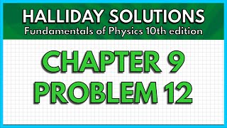 HALLIDAY SOLUTIONS  CHAPTER 9 PROBLEM 12  Fundamentals of Physics 10th [upl. by Aurea]