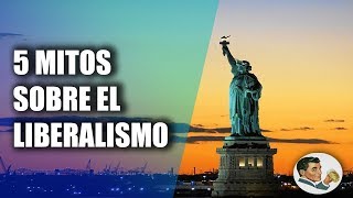 5 MITOS sobre el LIBERALISMO [upl. by Swisher26]