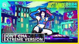 Just Dance 2024 Edition  Dont Cha  Extreme Version by The Pussycat Dolls Ft Busta Rhymes [upl. by Adolphe]