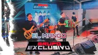 EL MANGO En Vivo  Grupo Exclusivo [upl. by Pasia]