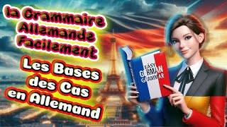 La grammaire allemande facilement  le Nominatif lAccusatif le Datif et le Génitif simplifiés [upl. by Rasure]