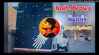 Knife Brows Dhanda Nyoliwala Remix Dj Choudhary Habri  Mal Baba Ki Dya Te Nuye Chalege Sapate Remix [upl. by Retsam]