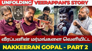 Nakkiran Gopal reveals the secrets of the forest and mystery  Koose Munisamy Veerappan [upl. by Akienom729]