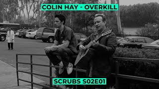 Colin Hay  Overkill OST Scrubs S02E01 Мое Массовое Убийство My Overkill [upl. by Droffig]