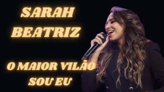 Sarah Beatriz  O Maior Vilão Sou Eu  Adoração [upl. by Aiuqes642]