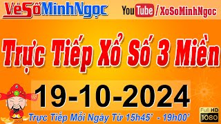 Xổ Số Minh Ngọc Trực Tiếp Xổ Số Ngày 19102024 KQXS Miền Nam XSMN Miền Trung XSMT Miền Bắc XSMB [upl. by Pearla944]