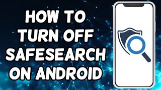 How To Turn Off SafeSearch On Android [upl. by Maillliw788]