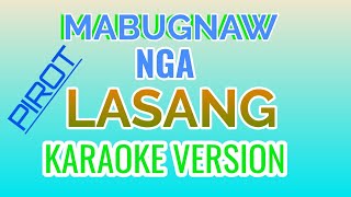 MABUGNAW ANG LASANG  KARAOKE VERSION  PIROT  LOVE SONG  tataybembem  bheemzkheemixtv [upl. by Acinehs]