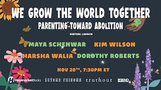 We Grow The World Together Parenting Toward Abolition [upl. by Aneehsirk]