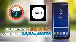 Samsung Galaxy S8S8NOTE8  Update Android 14 One UI 61 [upl. by Lleksah]