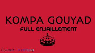 Kompa Gouyad FULL ENJAILLEMENT 2018 [upl. by Gnemgnok294]