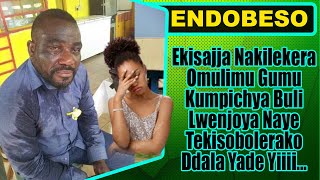 ENDOBESO Ekisajja Nakilekera Omulimu Gumu Kumpichya Buli Lwenjoya Naye Tekisobolerako Ddala Yade Yi [upl. by Komara]