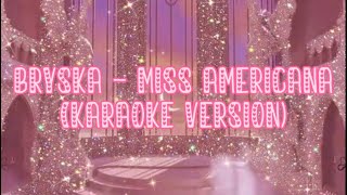 bryska  Miss Americana Karaoke Version  Itz Lani [upl. by Khai125]