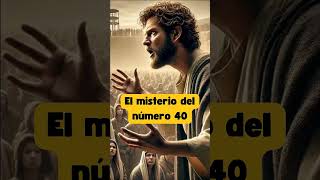 El número 40 en la Biblia ¡Un mensaje oculto [upl. by Arlena]