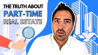 What You Need To Know About Doing Real Estate Part Time [upl. by Akemyt795]