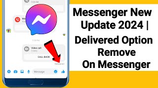 Messenger New Update 2024  Delivered Option Remove On Messenger  Messenger Delivered Not available [upl. by Kaia]