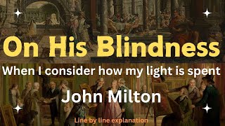 On His Blindness by John Milton  Detailed Analysis amp LinebyLine Explanation [upl. by Alrep953]