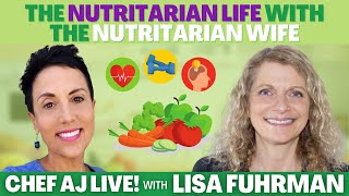 The Nutritarian Life with The Nutritarian Wife  Chef AJ LIVE with Lisa Fuhrman [upl. by Disraeli]