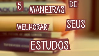 TOP 5 MANEIRAS DE MELHORAR OS SEUS ESTUDOS 5 [upl. by Lotsyrc]