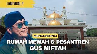 Melihat Pesantren Ora Aji GUS MIFTAH dan Rumah Megahnya di Sleman ‼️Pasca Viral ‼️ [upl. by Roddie336]