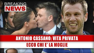 Antonio Cassano Vita Privata Ecco Chi E La Moglie [upl. by Nered]