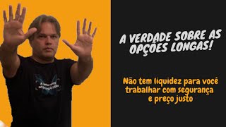 A VERDADE SOBRE AS OPÇÕES LONGAS [upl. by Viafore753]