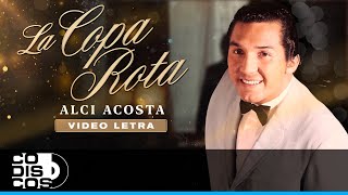 La Copa Rota Alci Acosta  Video Letra [upl. by Derag658]