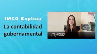 IMCO Explica  ¿Qué es la contabilidad gubernamental [upl. by Perrine]