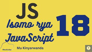 Isomo rya JavaScript 18 Objects ni iki muri JavaScript Dore uko zikora  Techinika [upl. by Sirdna]