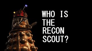 Who is the Recon Scout Dalek [upl. by Aisatsan]