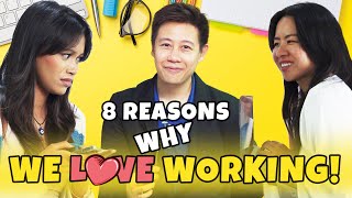 8 Reasons Why We Love Working [upl. by Jen799]