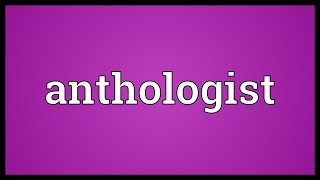 Anthologist Meaning [upl. by Geiss]