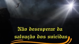 Não desesperar da salvação dos suicidas  Breviário da Confiança  08 de Novembro [upl. by Janeen374]