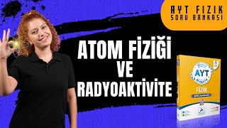 AYT Fizik Atom Fiziğine Giriş ve Radyoaktivite Soru Çözümü 12 Sınıf Fizik Bölüm 5 [upl. by Ainolloppa]