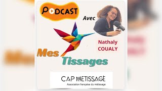 Podcast Mes Tissages by Cap Métissage avec Nathaly Coualy Tania Gombert [upl. by Khajeh]