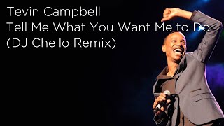 Tevin Campbell  Tell Me What You Want Me to Do  DJ Chello Remix [upl. by Arretahs38]