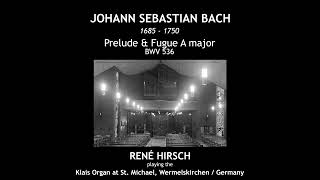 JS Bach Prelude amp Fugue A major BWV 536  René Hirsch Organ [upl. by Omari]