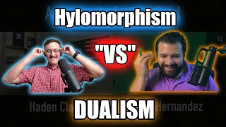 Hylomorphism vs Dualism kinda Eric Hernandez Haden Clark [upl. by Oalsinatse699]