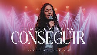 Izabelle Ribeiro  Comigo Você Vai Conseguir [upl. by Nickolai101]