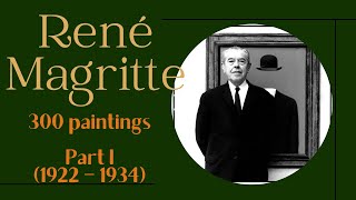 René Magritte 300 paintings Part I 1922 – 1934 4K  Ars Tibi [upl. by Nesbitt]