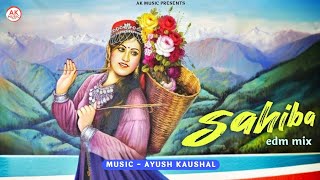 SAHIBA  EDM MIX 2024  AYUSH KAUSHAL MUSIC [upl. by Jonathan]