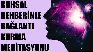 RUHSAL REHBERİNLE Bağlantı Kurma Meditasyonu [upl. by Lindy]