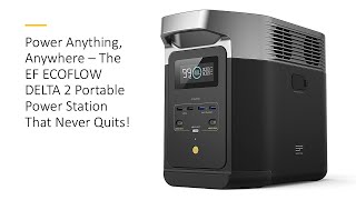 Power Anything Anywhere – The EF ECOFLOW DELTA 2 Portable Power Station That Never Quits [upl. by Shull536]