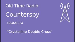 Counterspy OTR 19500504 quotCrystalline Double Crossquot Old Time Radio [upl. by Duer516]